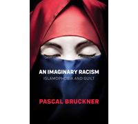 An Imaginary Racism : Islamophobia and Guilt