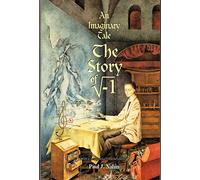 An Imaginary Tale - The Story of the Square Root: The Story of √-1