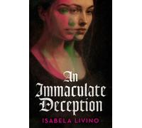 An Immaculate Deception : Your next gothic horror obsession, perfect for fans of Mexican Gothic and A Dowry of Blood