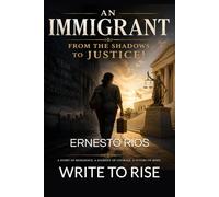 An Immigrant: From shadows to justice: WRITE TO RISE