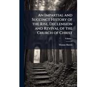 An Impartial and Succinct History of the Rise, Declension and Revival of the Church of Christ