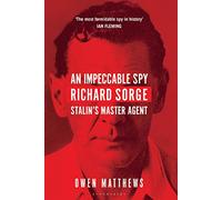 An Impeccable Spy: Richard Sorge, Stalin’s Master Agent
