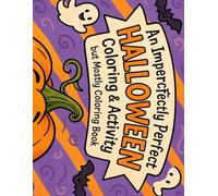 An Imperfectly Perfect Halloween Coloring & Activity but Mostly Coloring book.: Let your coloring imagination run wild!