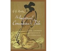 An Imperial Concubine's Tale: Scandal, Shipwreck, and Salvation in Seventeenth-Century Japan