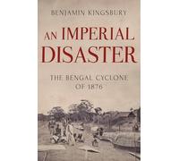 An Imperial Disaster: The Bengal Cyclone of 1876