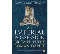 An Imperial Possession: Britain in the Roman Empire by David Mattingly (2008-05-27)