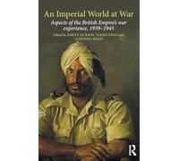 An Imperial World at War: The British Empire, 1939-45