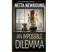 An Impossible Dilemma: A Breathtaking Psychological Thriller