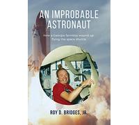 An Improbable Astronaut: How a Georgia farmboy wound up flying the space shuttle