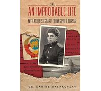 An Improbable Life: My Father's Escape from Soviet Russia