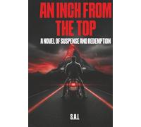 AN INCH FROM THE TOP: A NOVEL OF SUSPENSE AND REDEMPTION