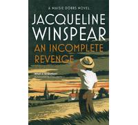 An Incomplete Revenge : Maisie Dobbs Mystery 5