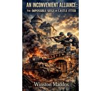 An Inconvenient Alliance: The Impossible Siege of Castle Itter