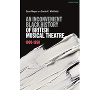 An Inconvenient Black History of British Musical Theatre