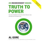 An Inconvenient Sequel: Truth to Power: Your Action Handbook to Learn the Science, Find Your Voice, and Help Solve the Climate Crisis