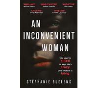 An Inconvenient Woman: an addictive thriller with a devastating emotional ending