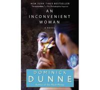 AN INCONVENIENT WOMAN [An Inconvenient Woman ] BY Dunne, Dominick(Author)Paperback 17-Nov-2009