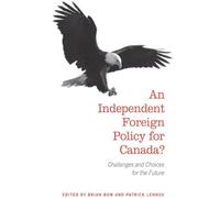 An Independent Foreign Policy for Canada?: Challenges and Choices for the Future