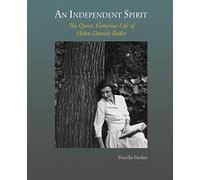 An Independent Spirit: The Quiet, Generous Life of Helen Daniels Bader