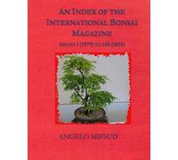 An Index Of The International Bonsai Magazine: Issues 1 (1979) To 148 (2015)