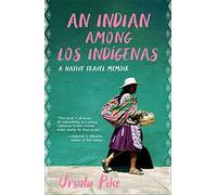 An Indian Among los Indígenas: A Native Travel Memoir