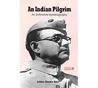 An Indian Pilgrim: An Unfinished Autobiography