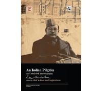An Indian Pilgrim:: An Unfinished Autobiography (Netaji Collected Works (Volume I))