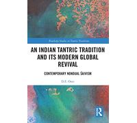An Indian Tantric Tradition and Its Modern Global Revival: Contemporary Nondual Śaivism (Routledge Studies in Tantric Traditions)