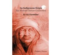An Indigenous Origin: The Maskoki Cheraw Connection