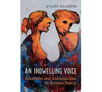 An Indwelling Voice: Sincerities and Authenticities in Russian Poetry