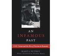 An Infamous Past: E.M. Cioran and the Rise of Fascism in Romania