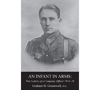 An Infant in Armswar Letters of a Company Officer 1914-1918