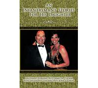 An Infantryman's Stories For His Daughter