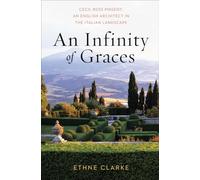 An Infinity of Graces: Cecil Ross Pinsent, an English Architect in the Italian Landscape