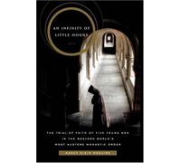 An Infinity of Little Hours: The Trial of Faith of Five Young Men in the Western World's Most Auster: Written by Nancy Klein Maguire, 2006 Edition, Publisher: PublicAffairs,U.S. [Hardcover]