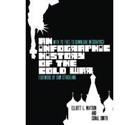 An Infographic History of the Cold War: With 70 FREE-to-Download High-Resolution Infographics: 2