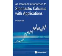 An Informal Introduction to Stochastic Calculus with Applications