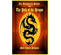 An Initiate's Guide to the Path of the Dragon