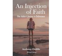 An Injection of Faith: One Addict's Journey to Deliverance