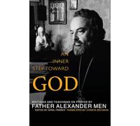 An Inner Step Toward God: Writings and Teachings on Prayer by Father Alexander Men