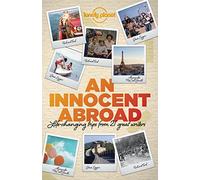 An Innocent Abroad: Life-Changing Trips from 35 Great Writers (Lonely Planet Travel Literature)