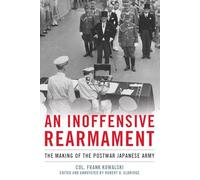 An Inoffensive Rearmament: The Making of the Postwar Japanese Army