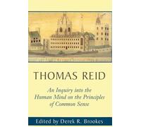 An Inquiry into the Human Mind: On the Principles of Common Sense (Edinburgh Edition of Thomas Reid)