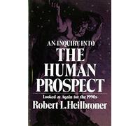 An Inquiry into the Human Prospect - Looked at Gain for the 1990′S 2e