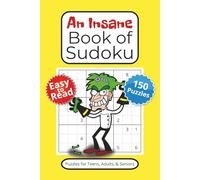An Insane Book of Sudoku: 150 Puzzles with Easy to Read Print to Challenge Players of all Skill Levels | 6 x 9 Inches, 110 Pages | Gifts for Vacations, Holidays, and Downtime