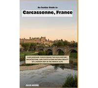An Insider Guide to Carcassonne, France