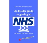 An Insider’s guide to an NHS JOB: How to Apply & Interview Successfully (BETTER LEADERS = BETTER SERVICES)