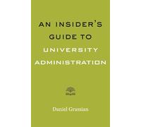 An Insider`s Guide to University Administration (Higher Ed Leadership Essentials)