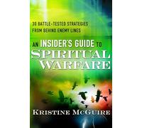 An Insider's Guide to Spiritual Warfare: 30 Battle-Tested Strategies From Behind Enemy Lines