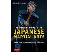 An Insider's Guide to the Japanese Martial Arts: A New Look at Japan's Fighting Traditions